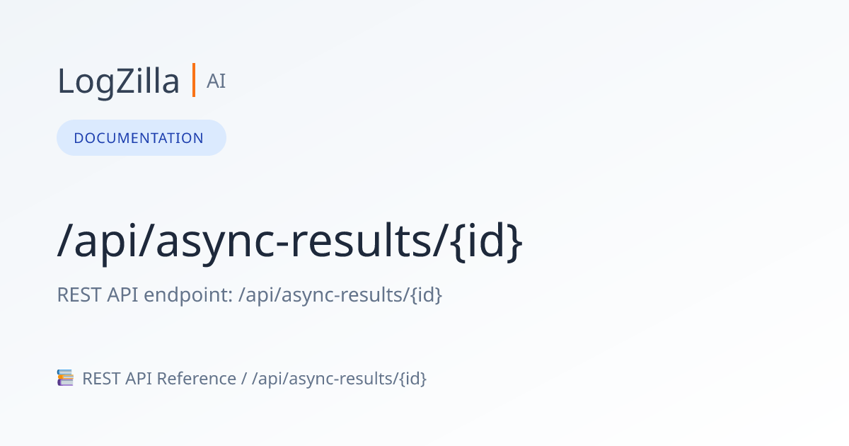 /api/async-results/{id} | LogZilla Documentation