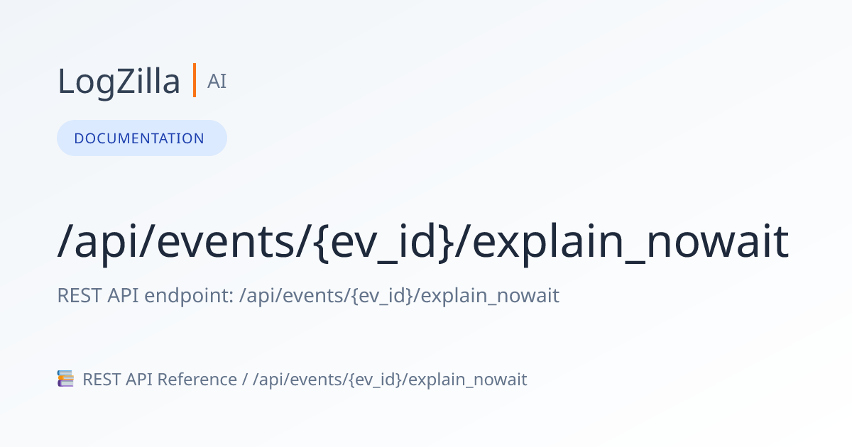 /api/events/{ev_id}/explain_nowait | LogZilla Documentation
