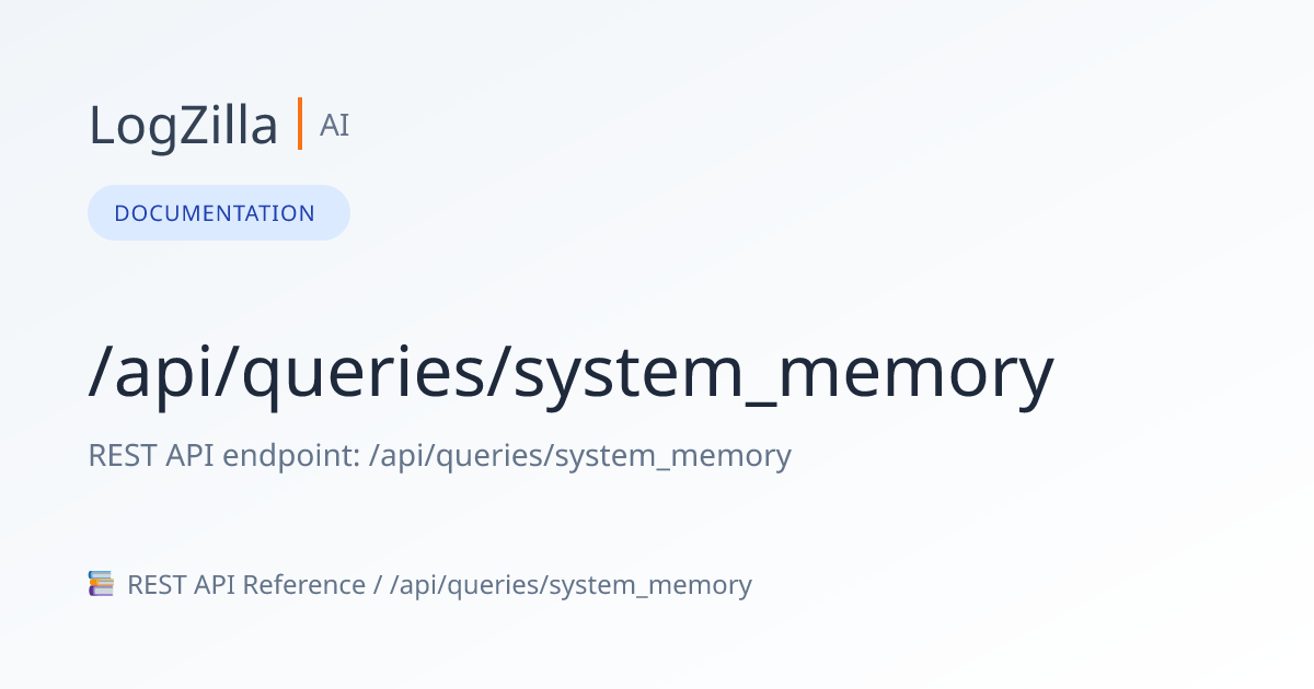 /api/queries/system_memory | LogZilla Documentation