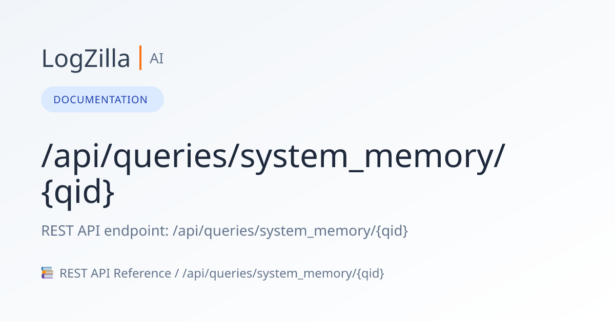 /api/queries/system_memory/{qid} | LogZilla Documentation