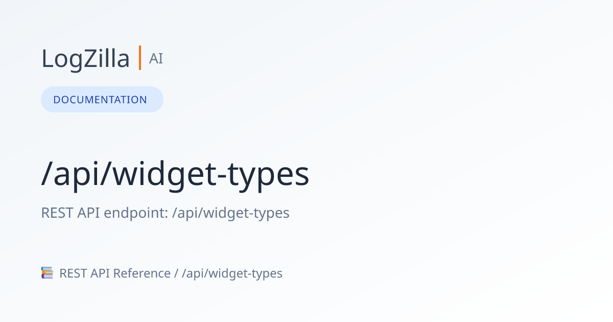 /api/widget-types | LogZilla Documentation