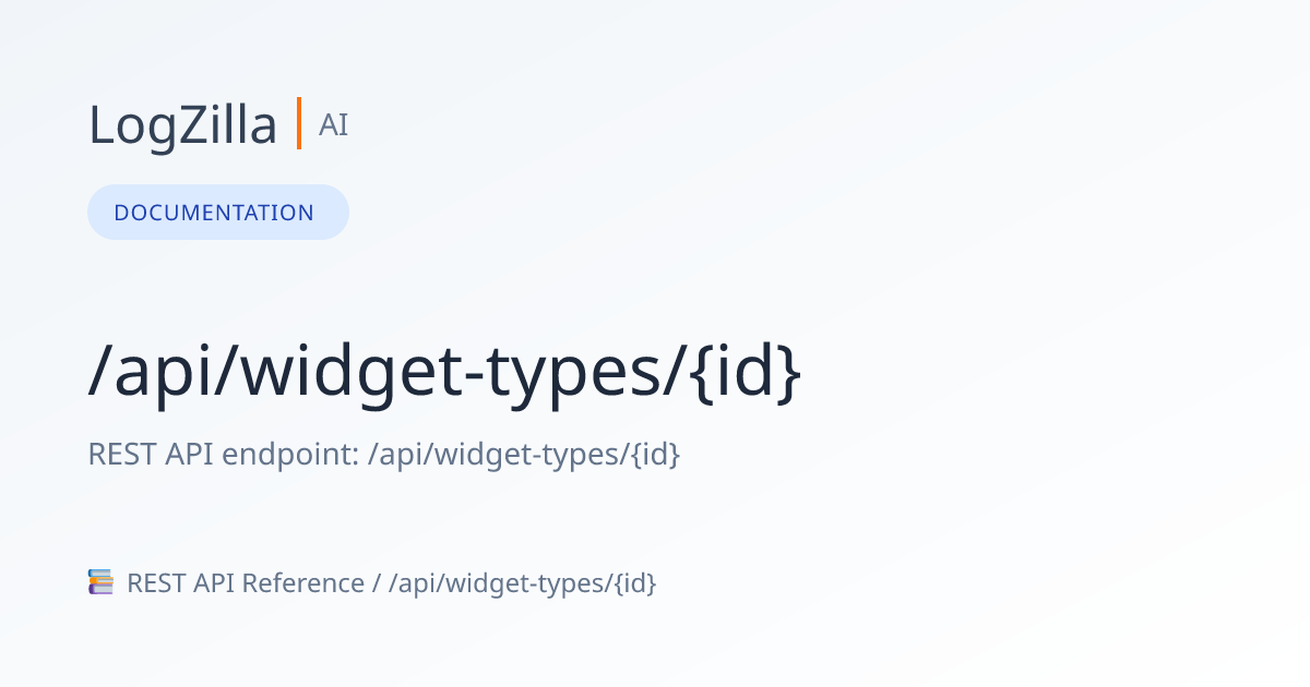 /api/widget-types/{id} | LogZilla Documentation