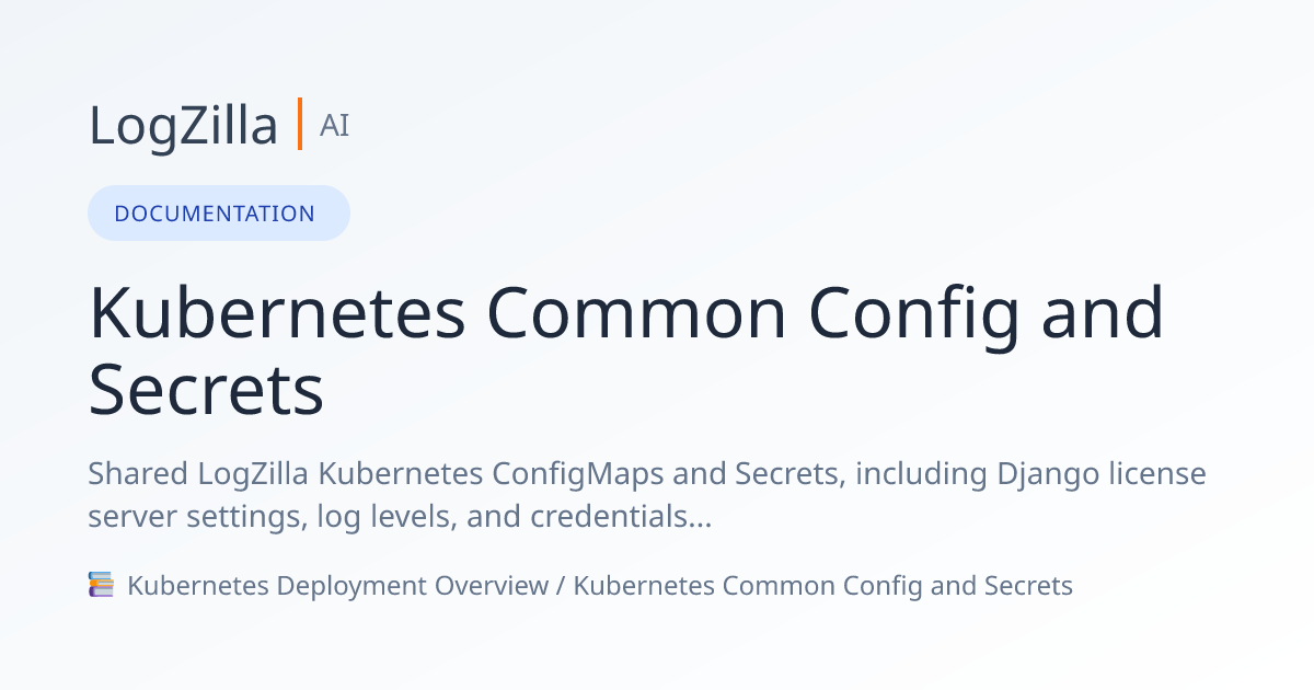 Kubernetes Common Config and Secrets | LogZilla Documentation