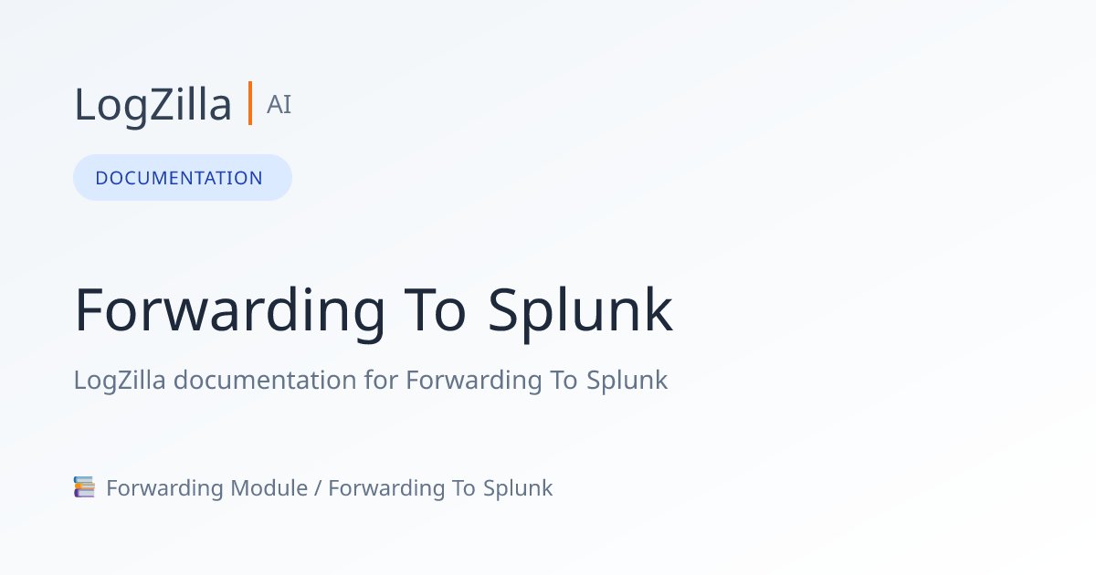 Forwarding To Splunk Logzilla Documentation